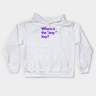 Where is the "any" key? - purple Kids Hoodie